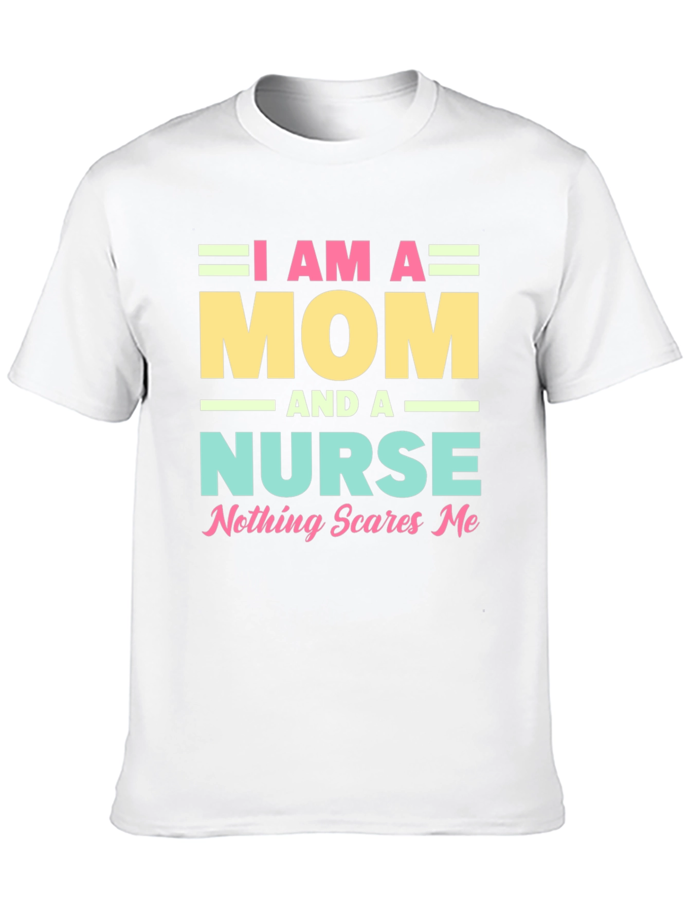 I Am A Mom and A Nurse T-Shirt