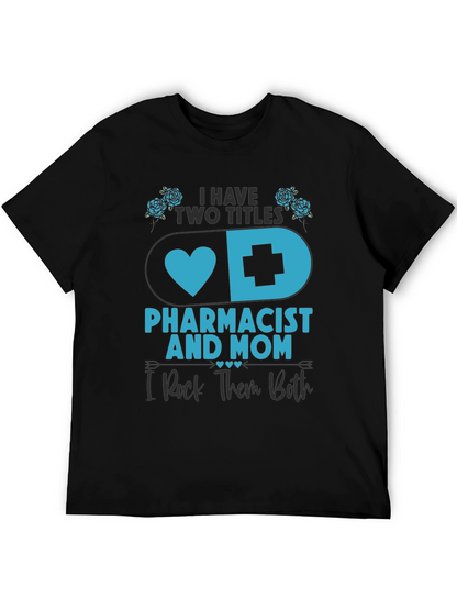 Pharmacist Mom T-Shirt - I Rock Them Both!
