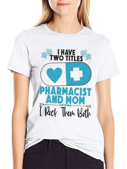 Pharmacist Mom T-Shirt - I Rock Them Both!