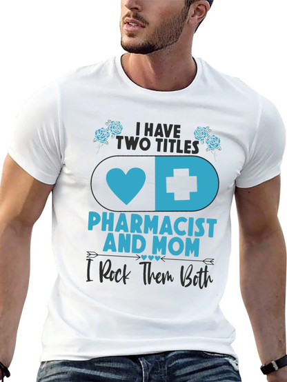 Pharmacist Mom T-Shirt - I Rock Them Both!