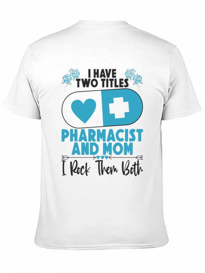 Pharmacist Mom T-Shirt - I Rock Them Both!