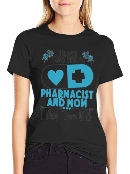Pharmacist Mom T-Shirt - I Rock Them Both!