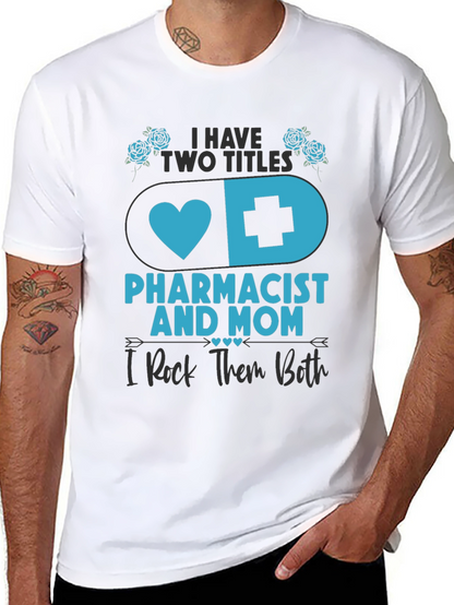 Pharmacist Mom T-Shirt - I Rock Them Both!