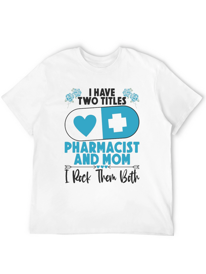 Pharmacist Mom T-Shirt - I Rock Them Both!