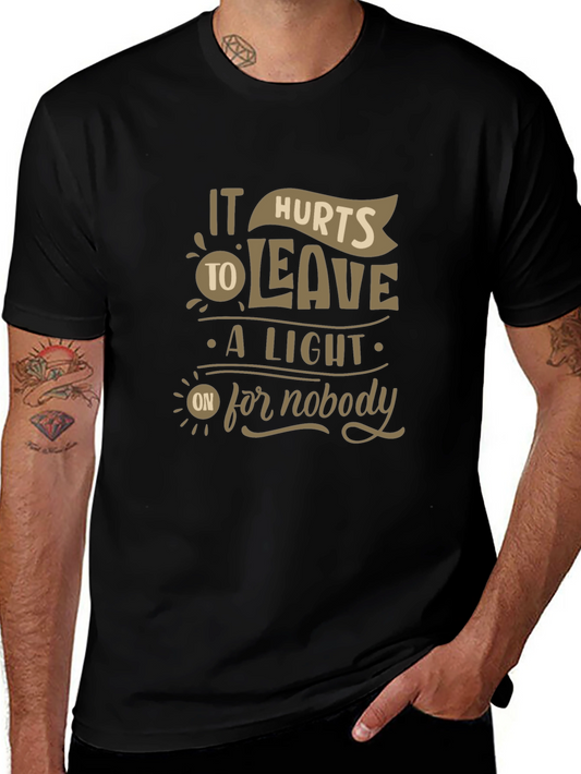 It Hurts To Leave A Light On For Nobody Graphic Tee