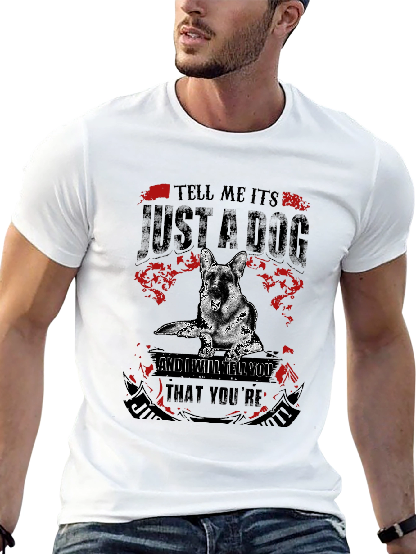 Dog Lover T-Shirt: Tell Me Its Just a Dog