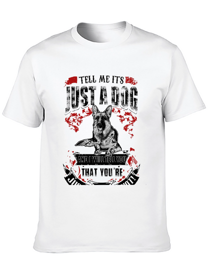 Dog Lover T-Shirt: Tell Me Its Just a Dog