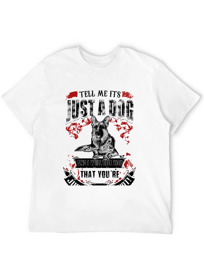 Dog Lover T-Shirt: Tell Me Its Just a Dog