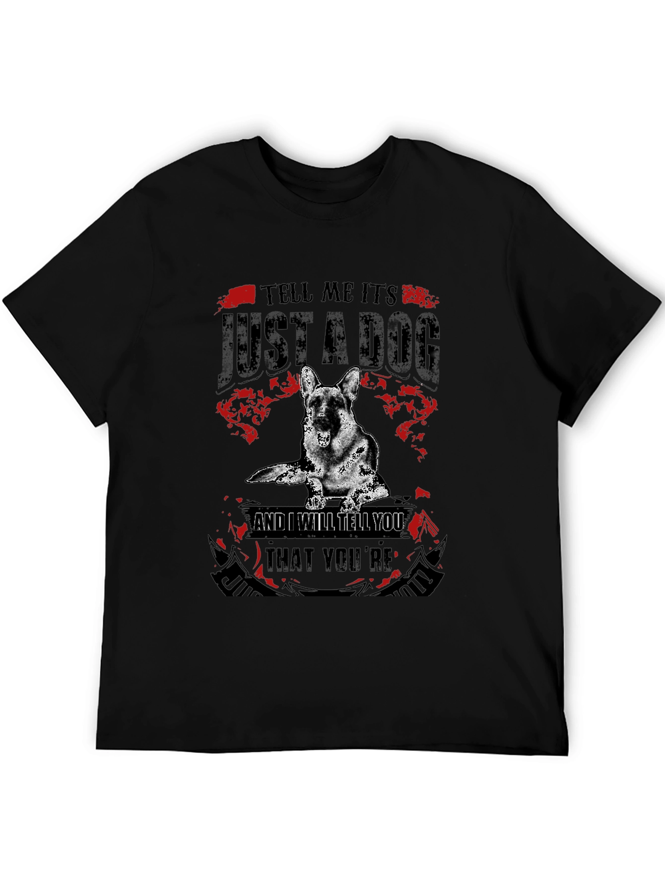 Dog Lover T-Shirt: Tell Me Its Just a Dog
