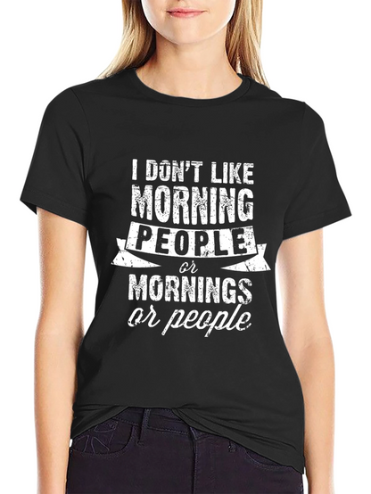 I Dont Like Morning People Graphic Tee