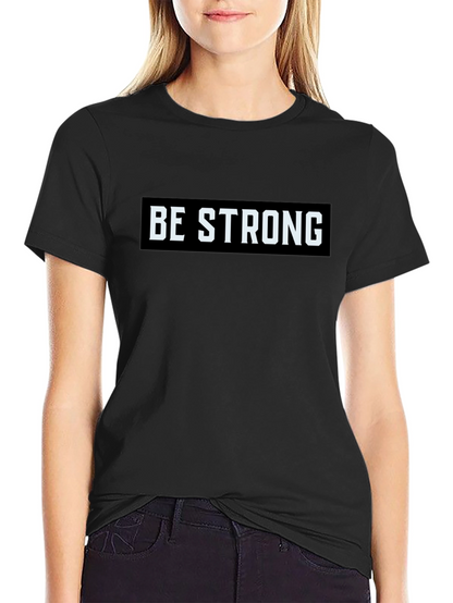 Be Strong Graphic Tee - Motivational Black T-Shirt