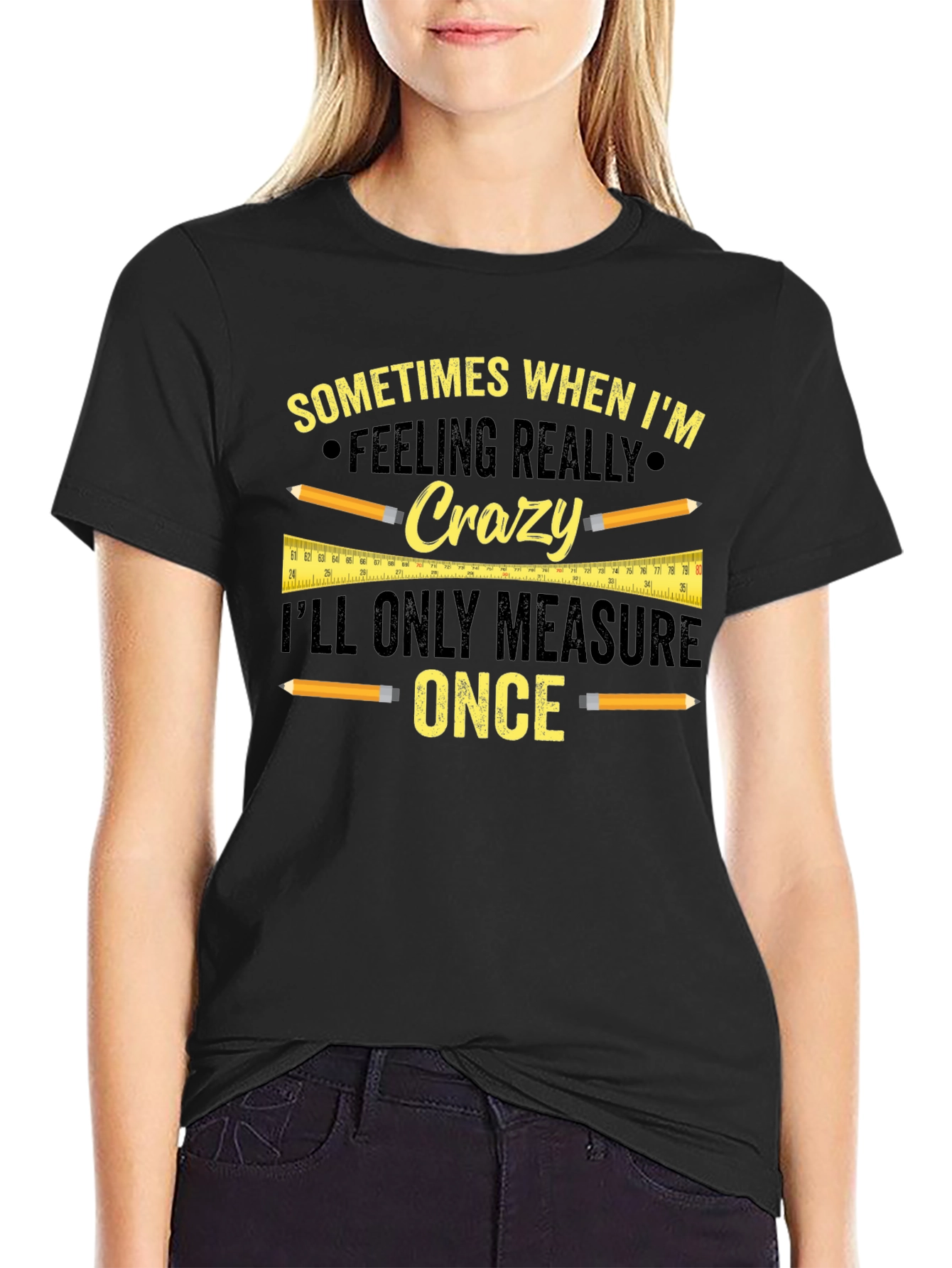 Funny Carpenter T-Shirt - Measure Once Crazy Design