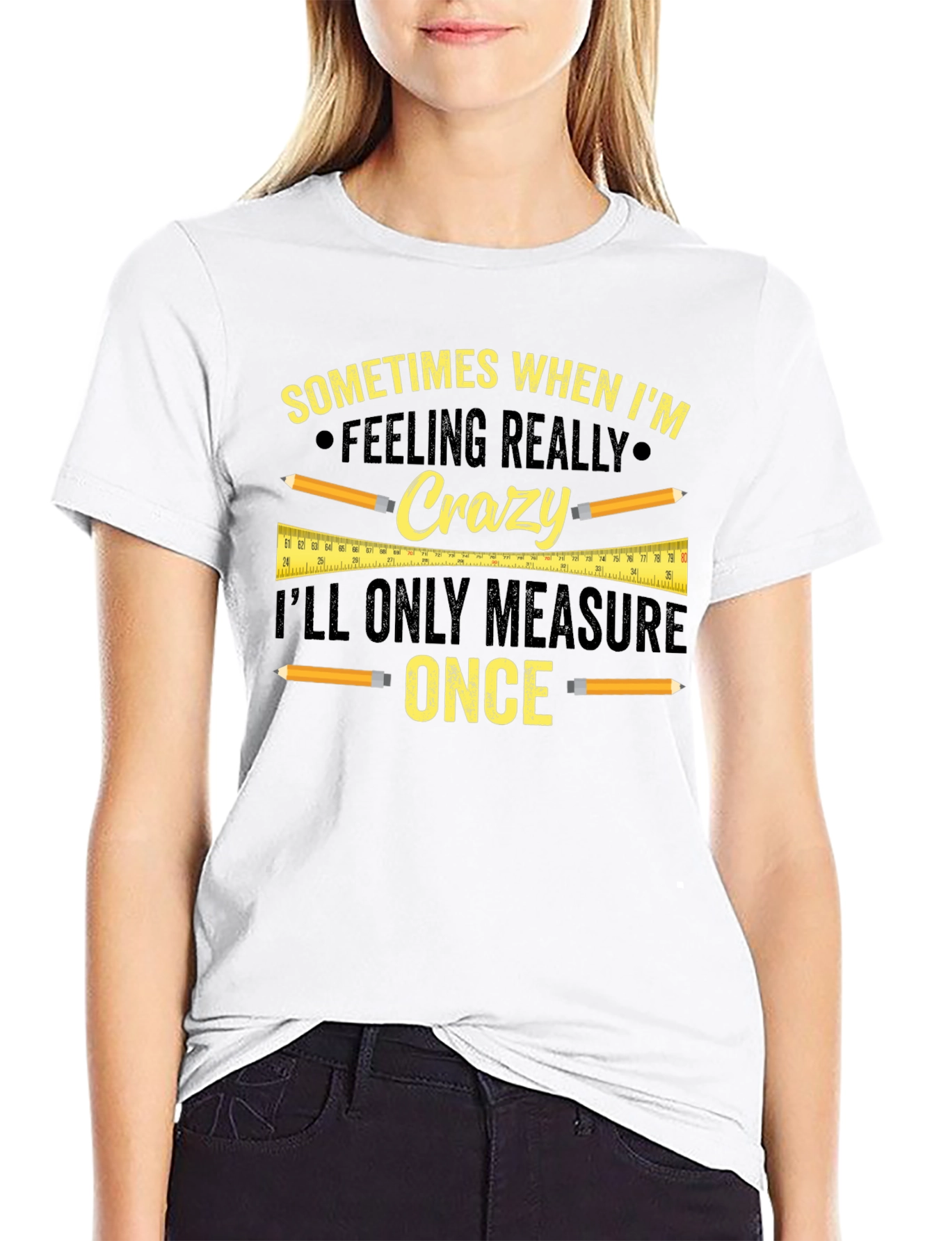 Funny Carpenter T-Shirt - Measure Once Crazy Design