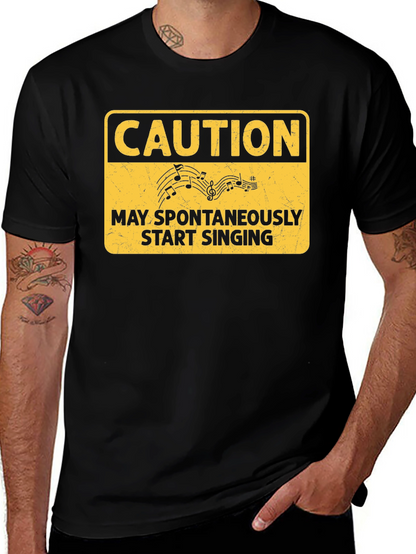 Caution May Spontaneously Start Singing T-Shirt