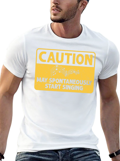 Caution May Spontaneously Start Singing T-Shirt