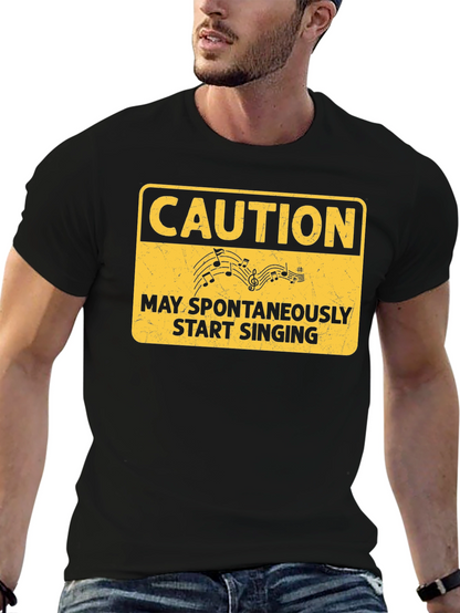 Caution May Spontaneously Start Singing T-Shirt