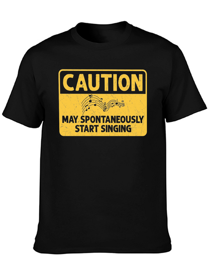 Caution May Spontaneously Start Singing T-Shirt