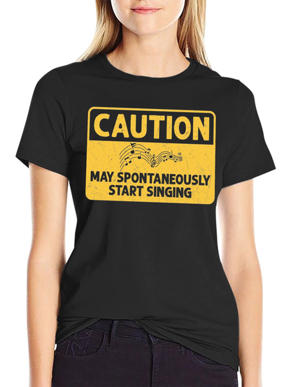 Caution May Spontaneously Start Singing T-Shirt