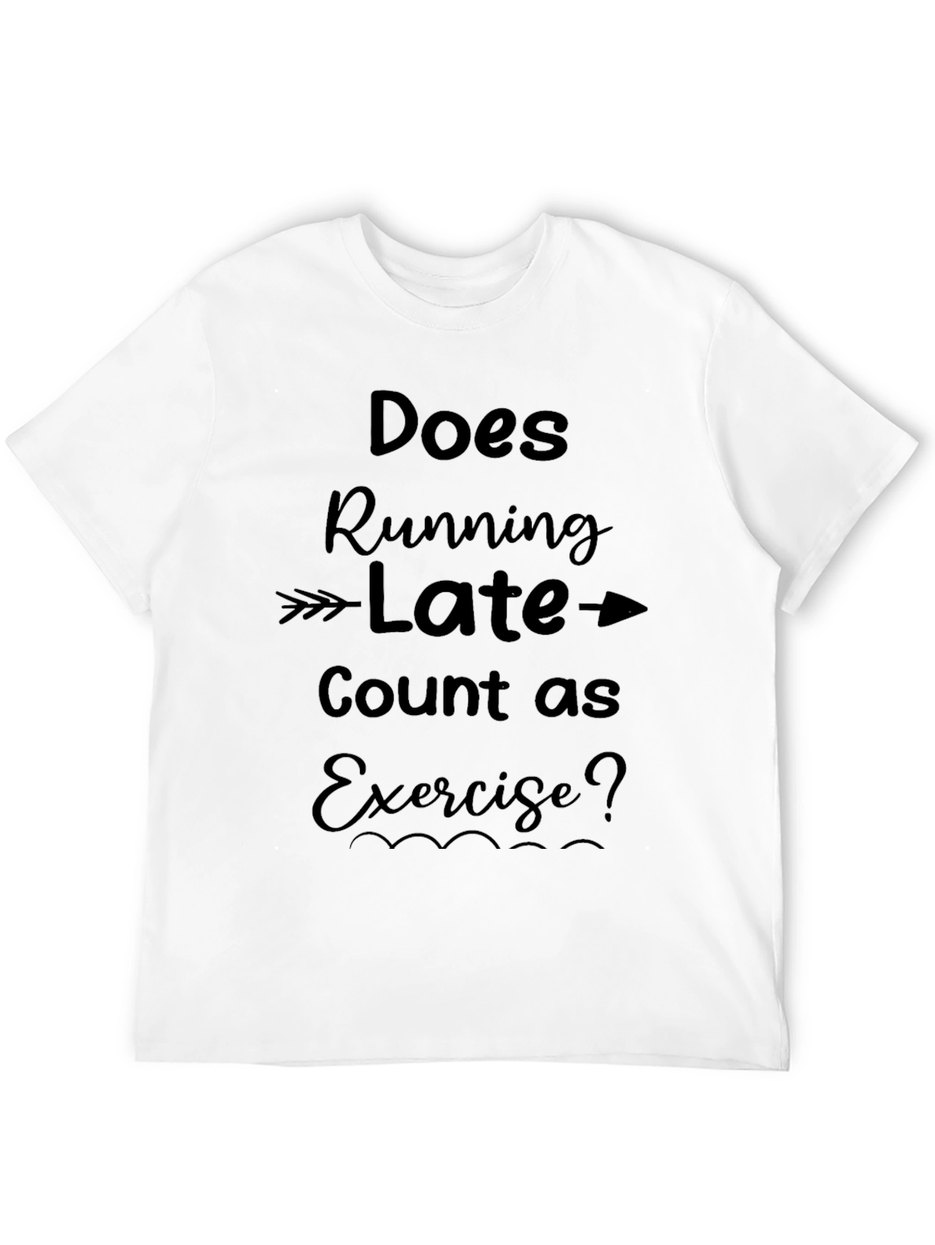 Funny Exercise T-Shirt: Running Late?