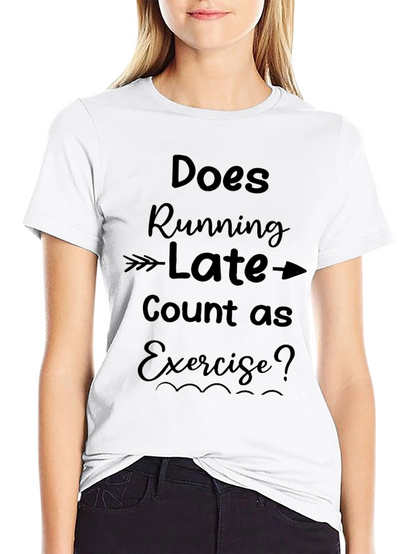 Funny Exercise T-Shirt: Running Late?