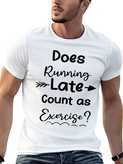 Funny Exercise T-Shirt: Running Late?