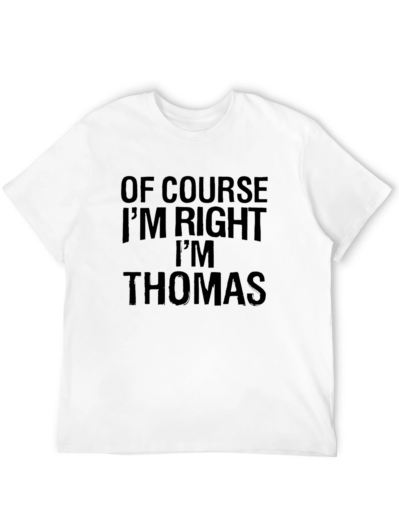 Of Course Im Right Im Thomas T-Shirt
