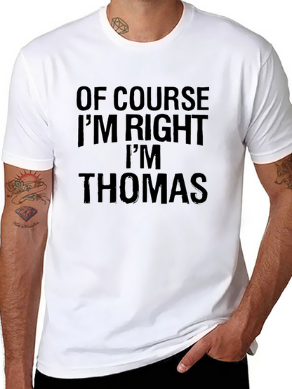 Of Course Im Right Im Thomas T-Shirt