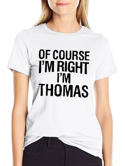 Of Course Im Right Im Thomas T-Shirt