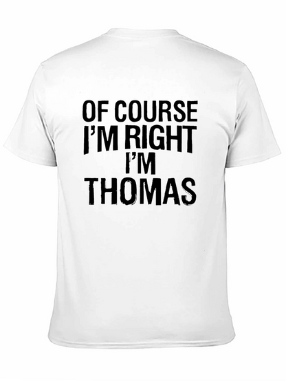 Of Course Im Right Im Thomas T-Shirt