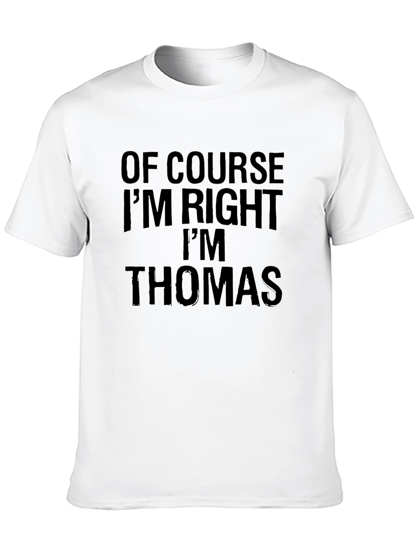 Of Course Im Right Im Thomas T-Shirt