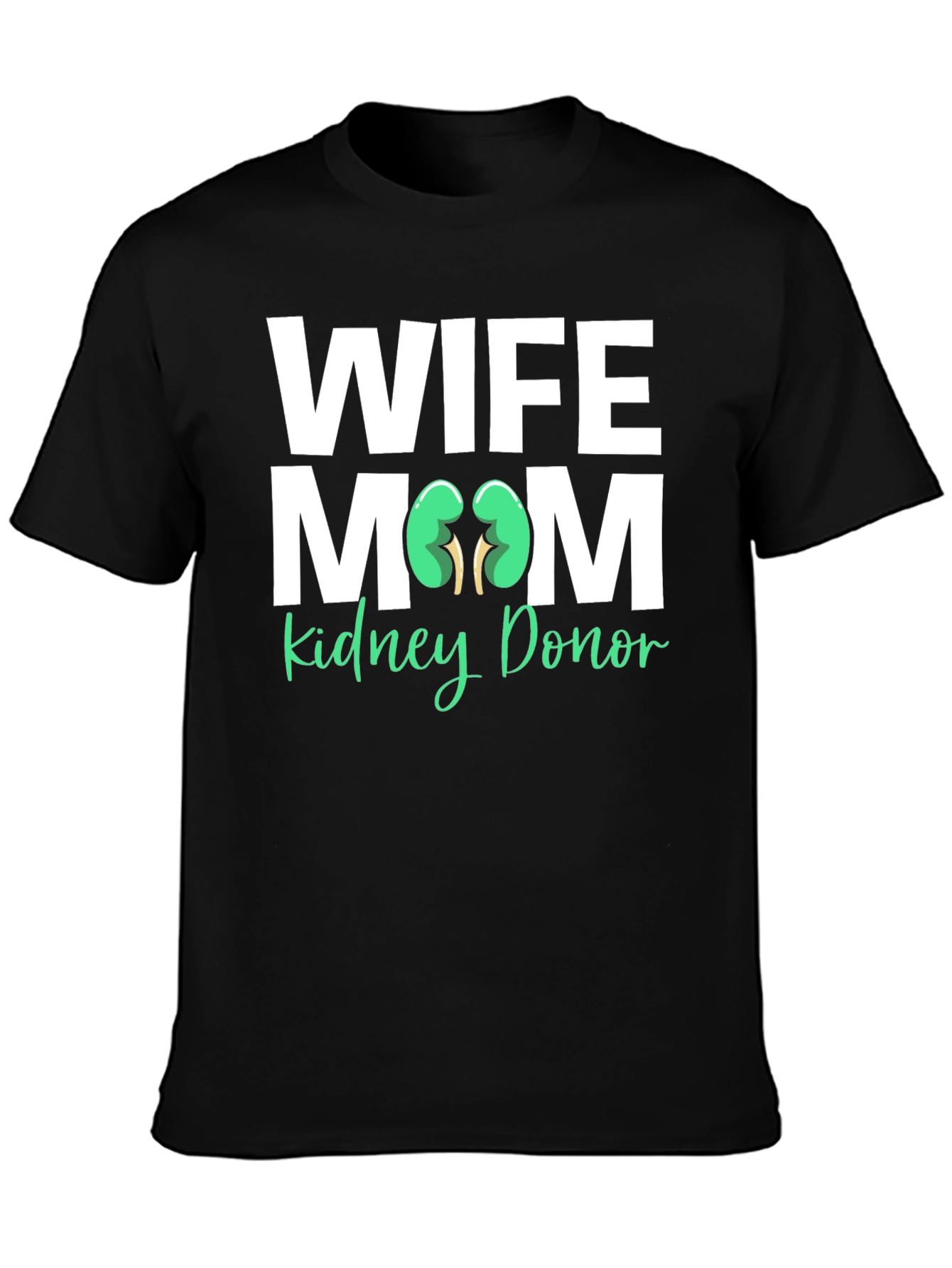 Wife Mom Kidney Donor T-Shirt Organ Donation