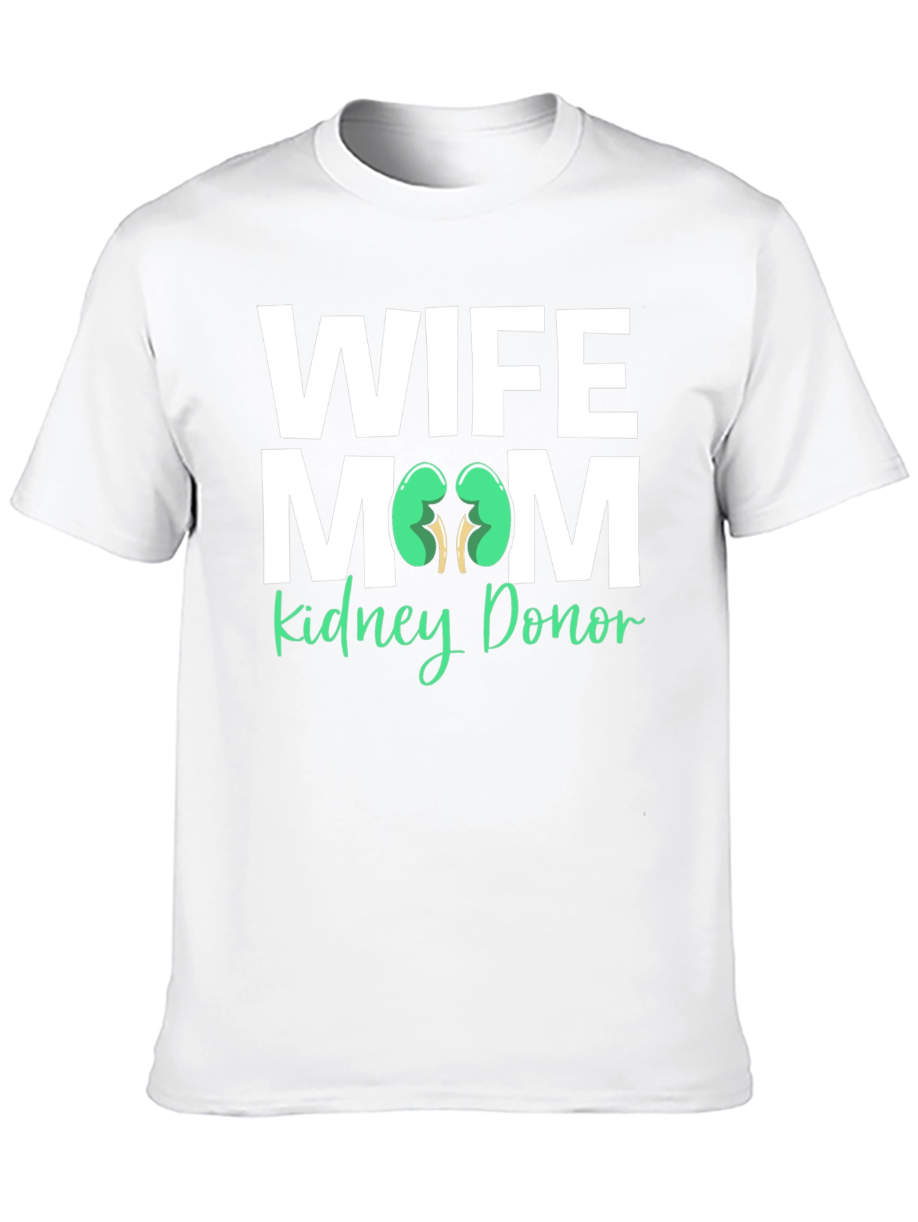 Wife Mom Kidney Donor T-Shirt Organ Donation