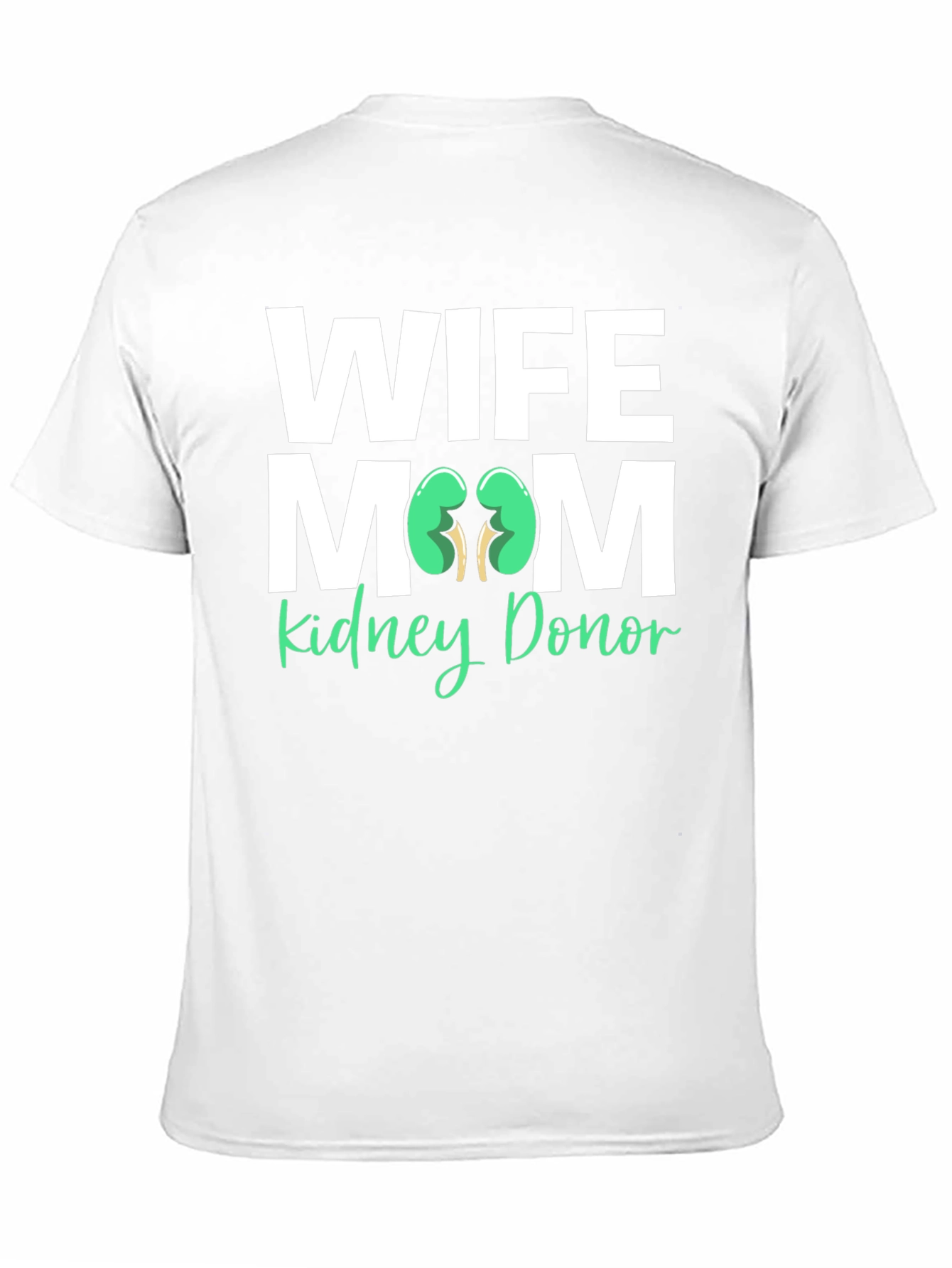 Wife Mom Kidney Donor T-Shirt Organ Donation