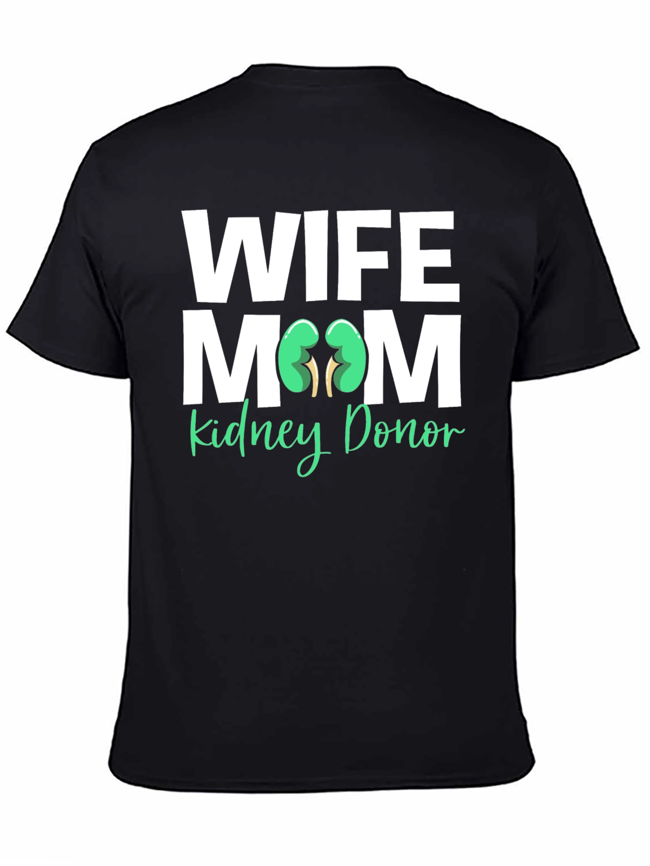 Wife Mom Kidney Donor T-Shirt Organ Donation
