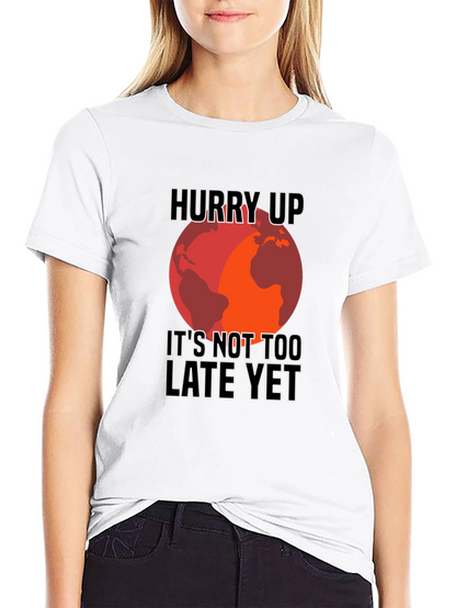 Hurry Up Climate Change Awareness T-Shirt