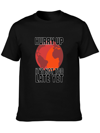 Hurry Up Climate Change Awareness T-Shirt
