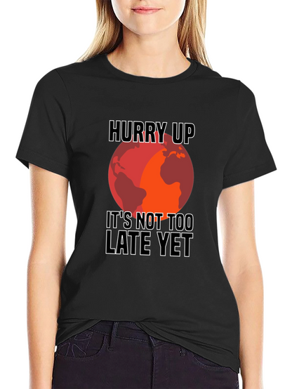 Hurry Up Climate Change Awareness T-Shirt