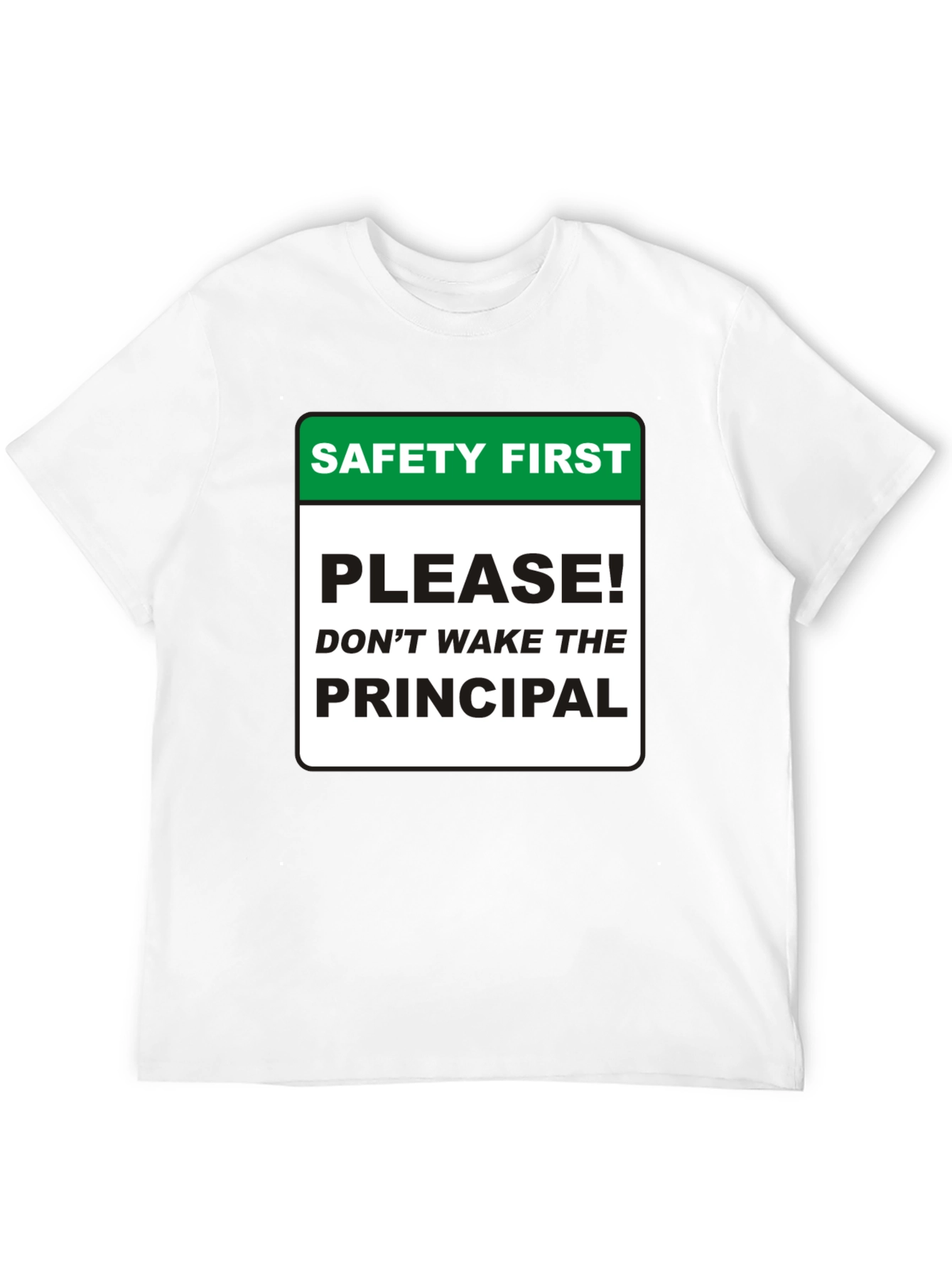 Safety First Principal T-Shirt - Novelty Teacher Apparel