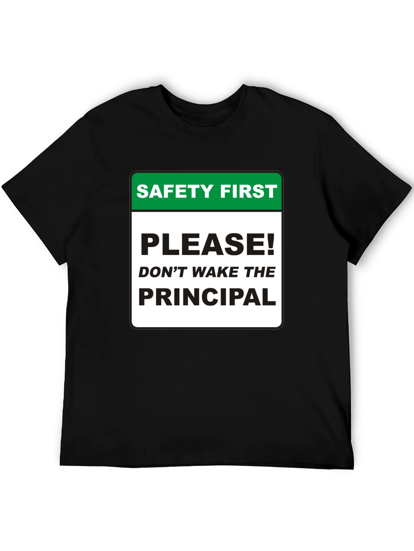 Safety First Principal T-Shirt - Novelty Teacher Apparel