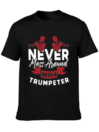 Never Mess With A Trumpeter Black Graphic T-Shirt