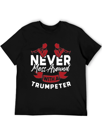Never Mess With A Trumpeter Black Graphic T-Shirt