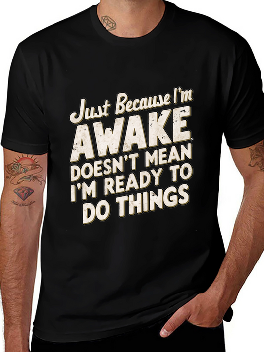 Funny Awake T-Shirt: Im Not Ready for Things