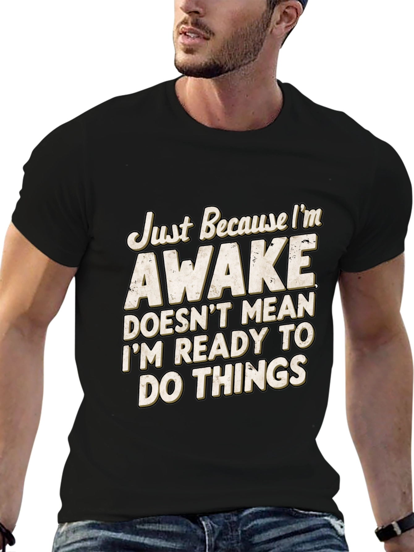 Funny Awake T-Shirt: Im Not Ready for Things