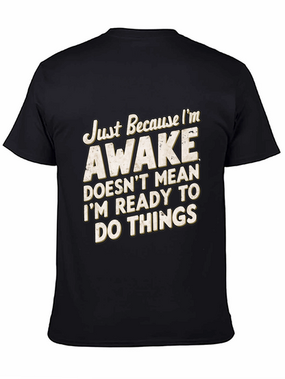 Funny Awake T-Shirt: Im Not Ready for Things