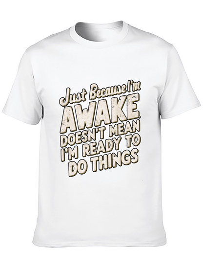 Funny Awake T-Shirt: Im Not Ready for Things