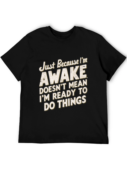 Funny Awake T-Shirt: Im Not Ready for Things