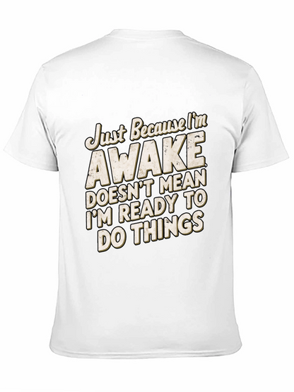 Funny Awake T-Shirt: Im Not Ready for Things