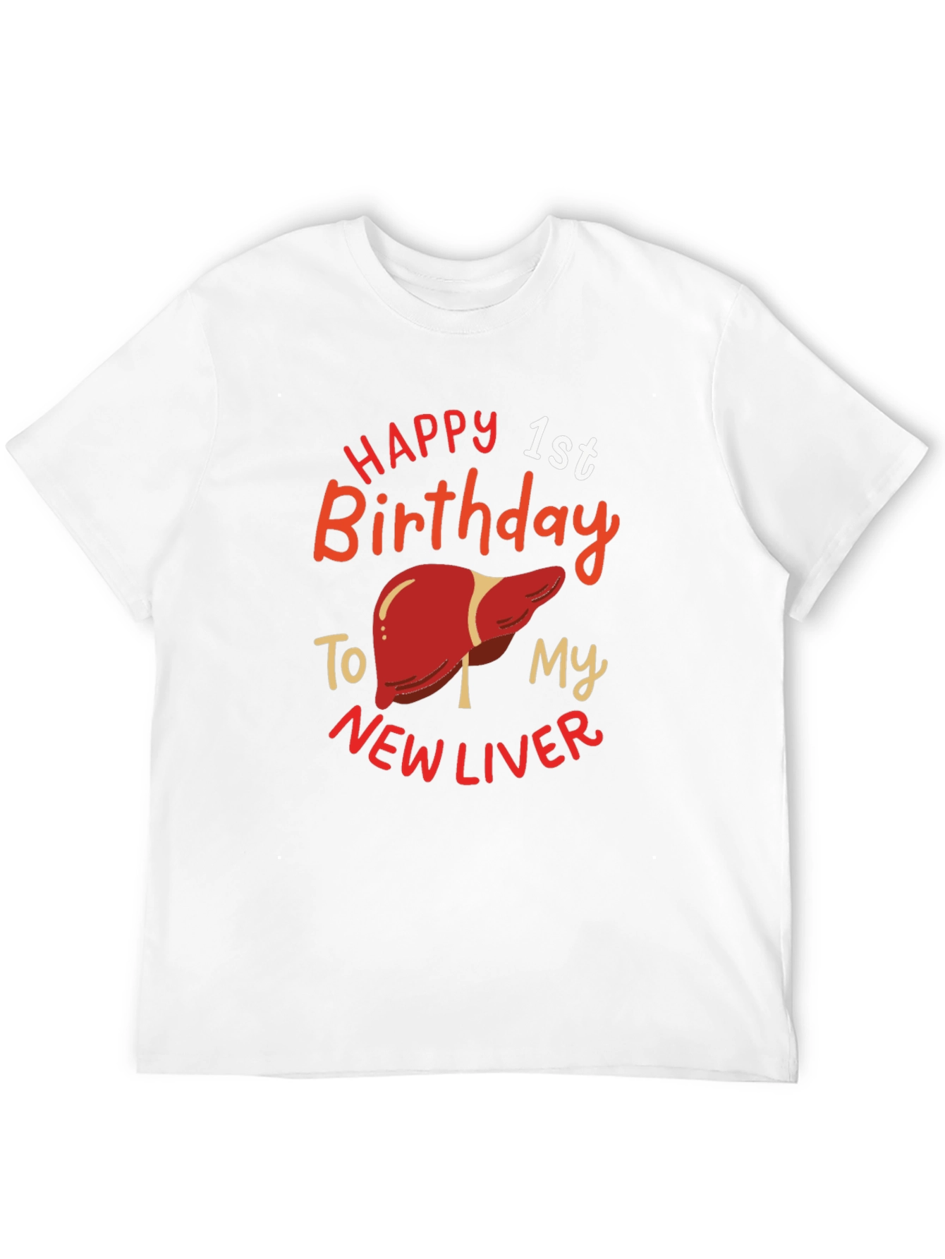Happy 1st Birthday New Liver Graphic T-Shirt