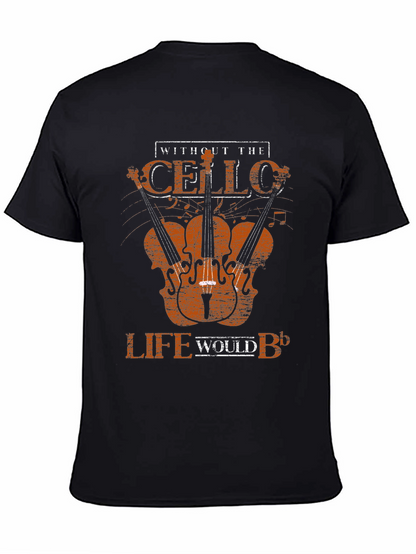 Cello T-Shirt - Without the Cello Life Would B♭