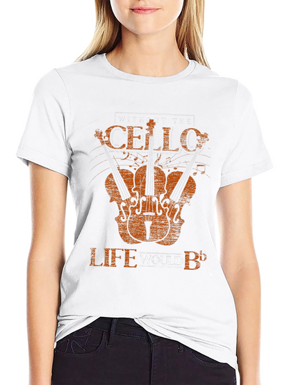 Cello T-Shirt - Without the Cello Life Would B♭